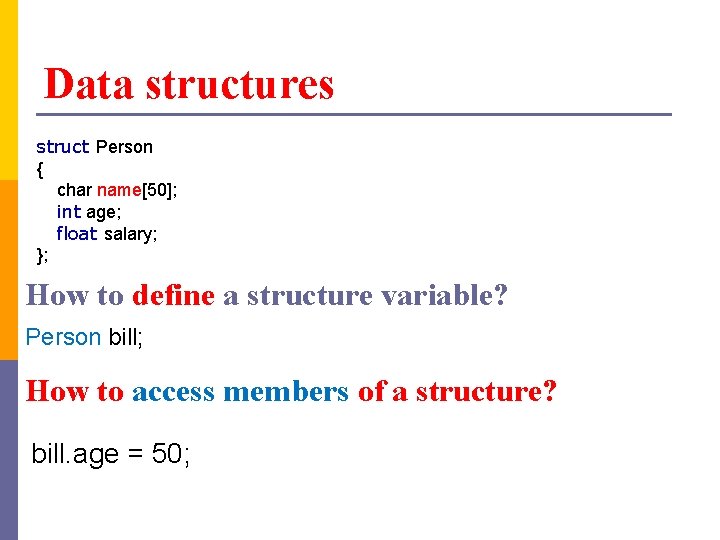 Data structures struct Person { char name[50]; int age; float salary; }; How to