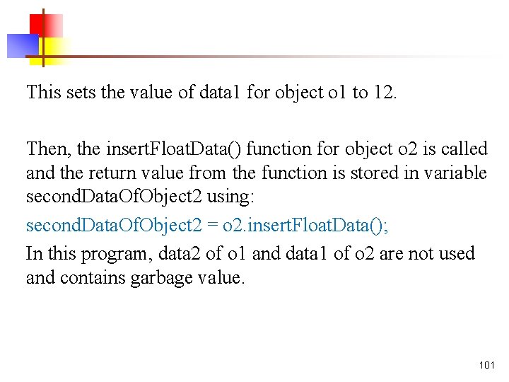 This sets the value of data 1 for object o 1 to 12. Then,