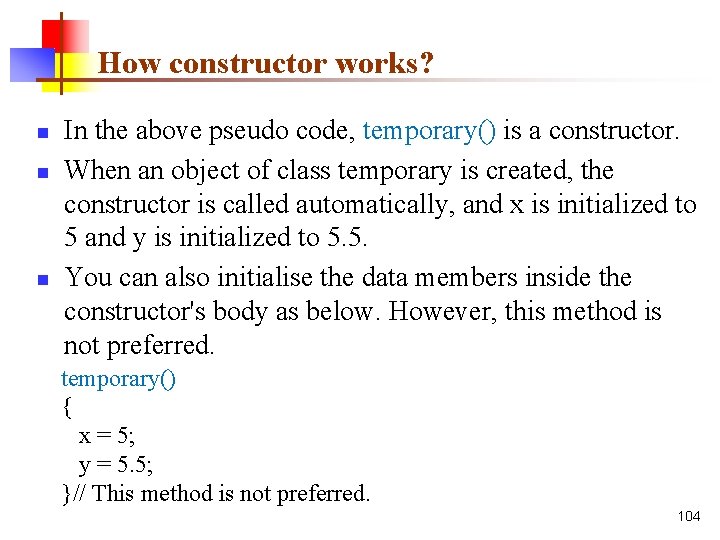 How constructor works? n n n In the above pseudo code, temporary() is a