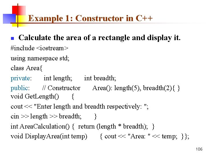 Example 1: Constructor in C++ n Calculate the area of a rectangle and display
