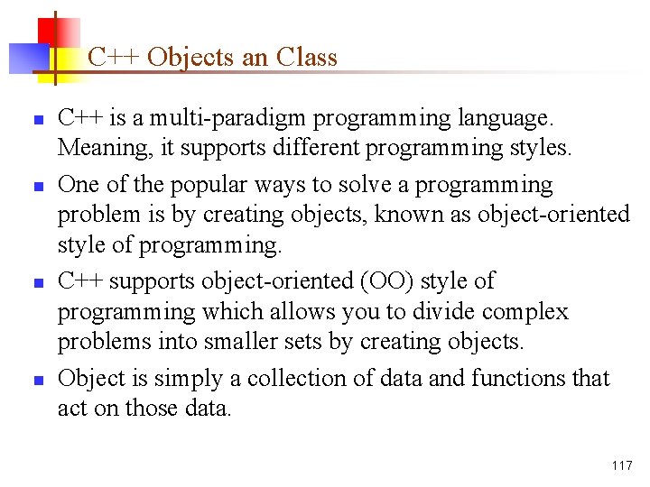 C++ Objects an Class n n C++ is a multi-paradigm programming language. Meaning, it