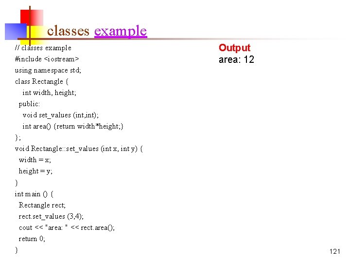 classes example // classes example #include <iostream> using namespace std; class Rectangle { int