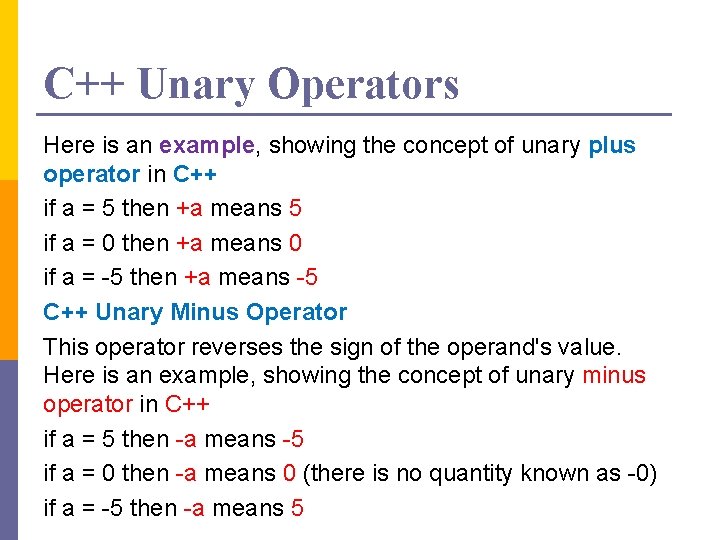C++ Unary Operators Here is an example, showing the concept of unary plus operator