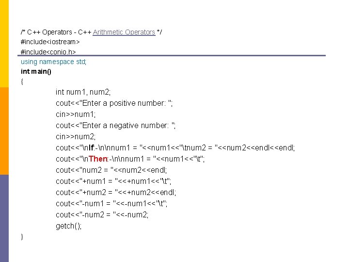 /* C++ Operators - C++ Arithmetic Operators */ #include<iostream> #include<conio. h> using namespace std;