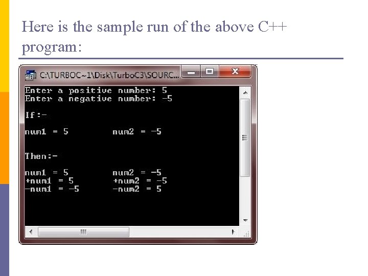 Here is the sample run of the above C++ program: 