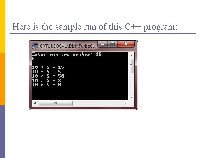 Here is the sample run of this C++ program: 