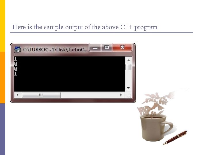 Here is the sample output of the above C++ program 