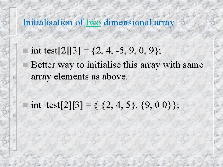 Initialisation of two dimensional array int test[2][3] = {2, 4, -5, 9, 0, 9};