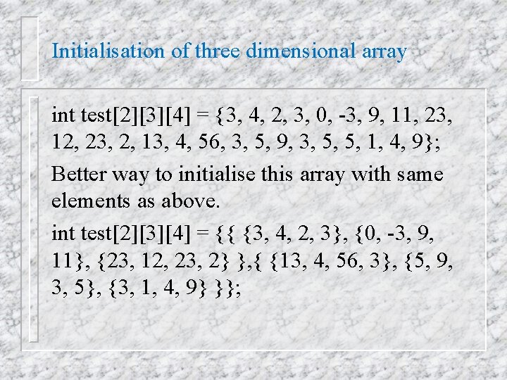 Initialisation of three dimensional array int test[2][3][4] = {3, 4, 2, 3, 0, -3,