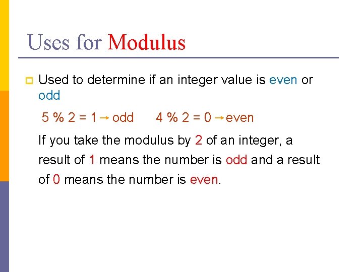 Uses for Modulus p Used to determine if an integer value is even or