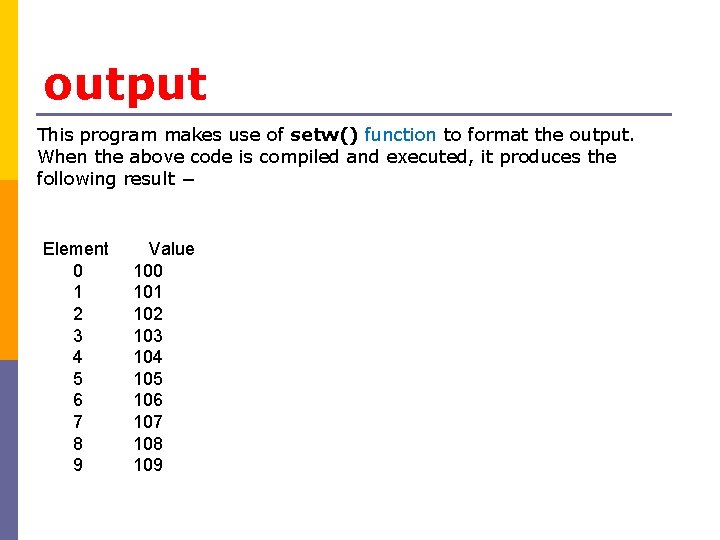 output This program makes use of setw() function to format the output. When the