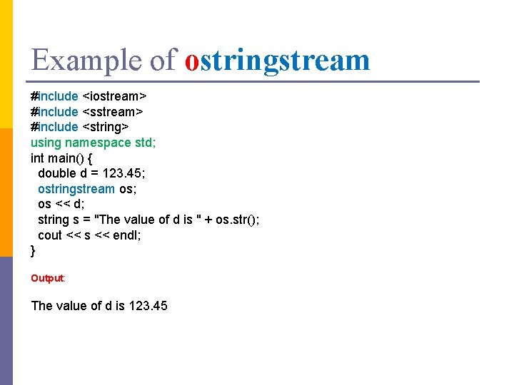 Example of ostringstream #include <iostream> #include <string> using namespace std; int main() { double