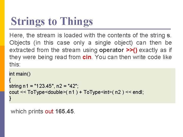Strings to Things Here, the stream is loaded with the contents of the string