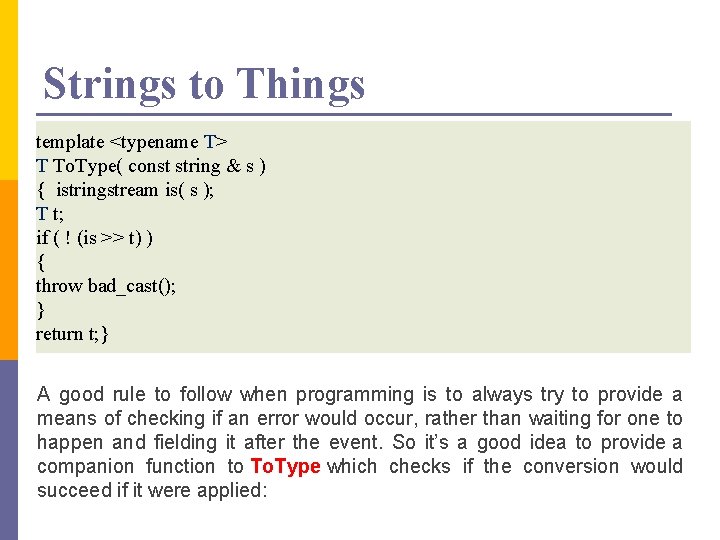 Strings to Things template <typename T> T To. Type( const string & s )