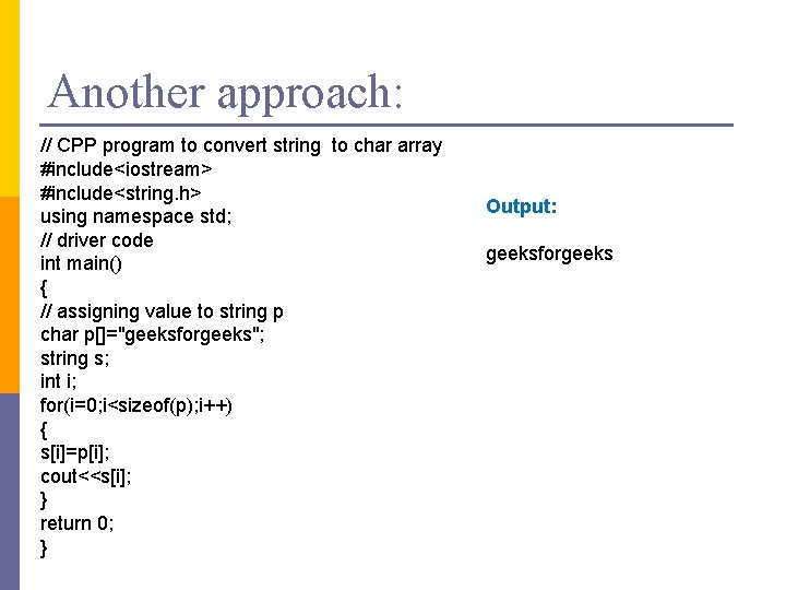 Another approach: // CPP program to convert string to char array #include<iostream> #include<string. h>