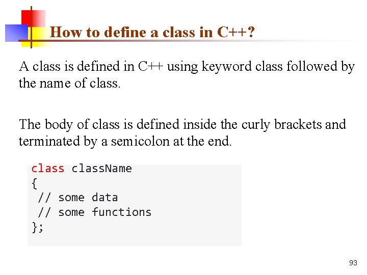 How to define a class in C++? A class is defined in C++ using