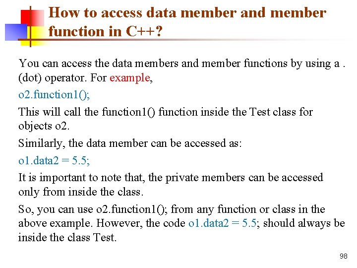 How to access data member and member function in C++? You can access the