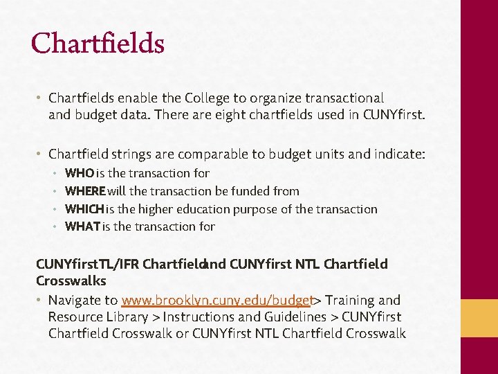 Chartfields • Chartfields enable the College to organize transactional and budget data. There are