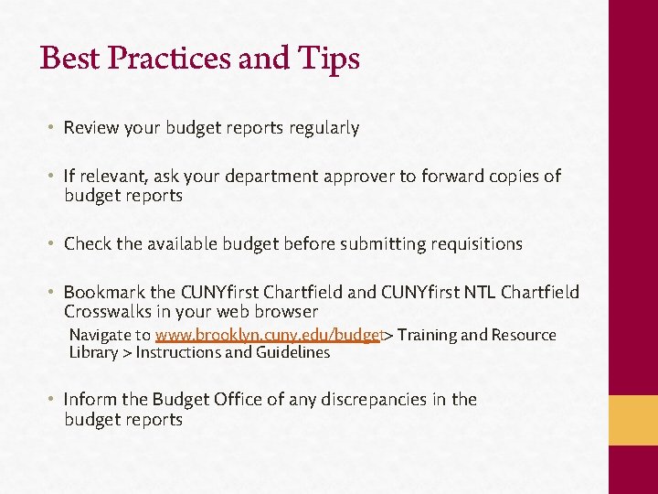 Best Practices and Tips • Review your budget reports regularly • If relevant, ask