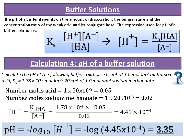 Buffer Solutions The p. H of a buffer depends on the amount of dissociation,