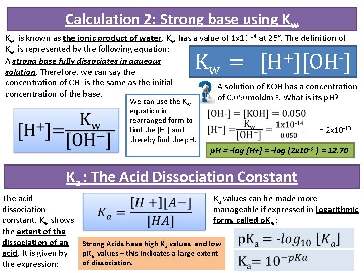 Calculation 2: Strong base using Kw Kw is known as the ionic product of