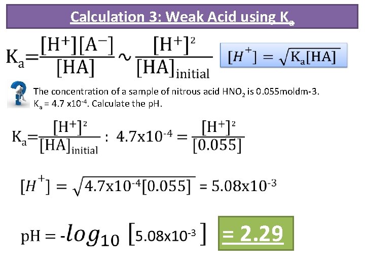 Calculation 3: Weak Acid using Ka The concentration of a sample of nitrous acid