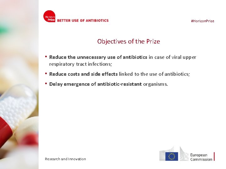 #Horizon. Prize Objectives of the Prize • Reduce the unnecessary use of antibiotics in
