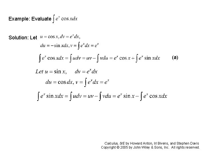 Example: Evaluate Solution: Let (a) Calculus, 8/E by Howard Anton, Irl Bivens, and Stephen