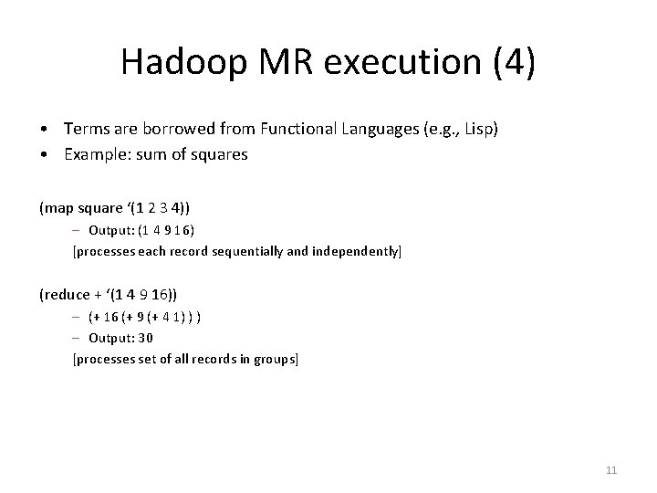 Hadoop MR execution (4) • Terms are borrowed from Functional Languages (e. g. ,