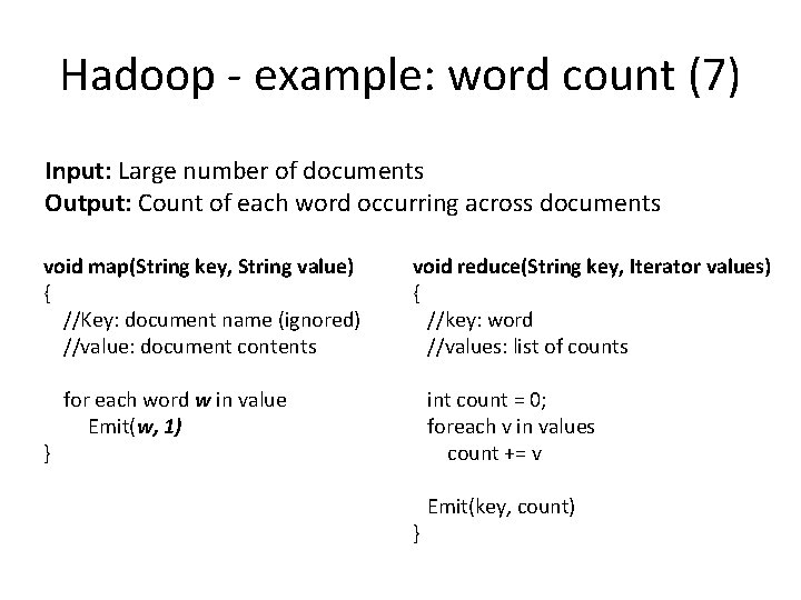 Hadoop - example: word count (7) Input: Large number of documents Output: Count of