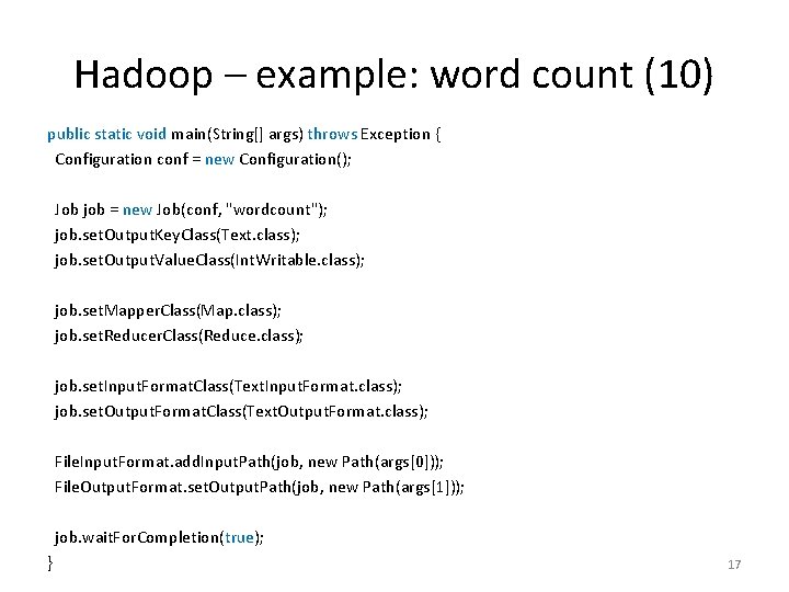 Hadoop – example: word count (10) public static void main(String[] args) throws Exception {