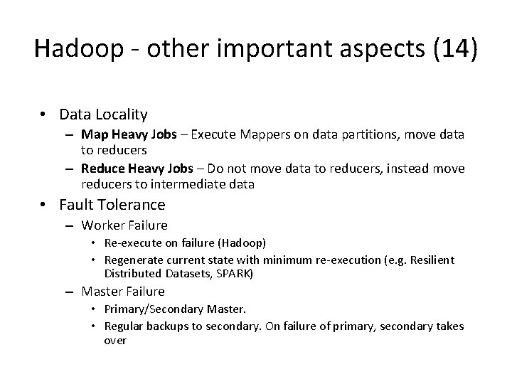 Hadoop - other important aspects (14) • Data Locality – Map Heavy Jobs –