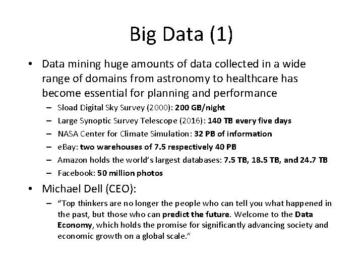 Big Data (1) • Data mining huge amounts of data collected in a wide