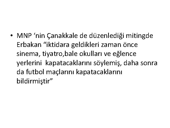  • MNP ‘nin Çanakkale de düzenlediği mitingde Erbakan “iktidara geldikleri zaman önce sinema,