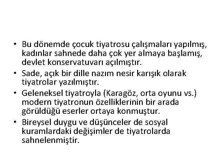  • Bu dönemde çocuk tiyatrosu çalışmaları yapılmış, kadınlar sahnede daha çok yer almaya