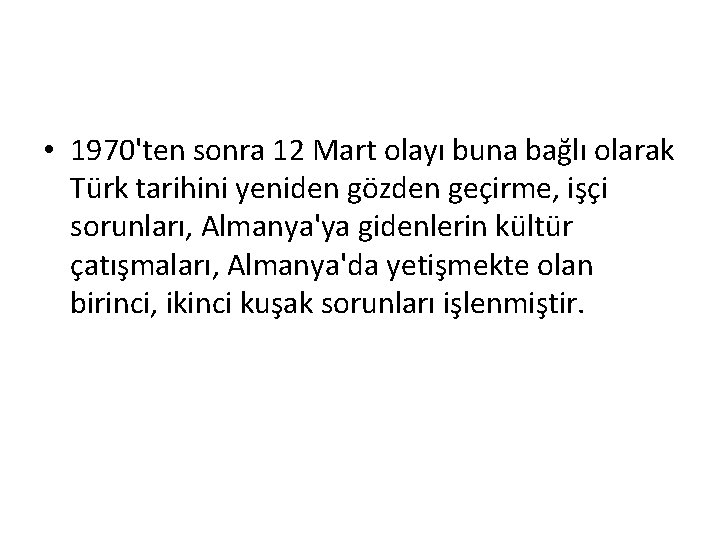  • 1970'ten sonra 12 Mart olayı buna bağlı olarak Türk tarihini yeniden gözden