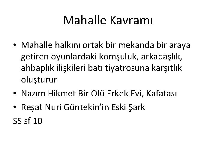 Mahalle Kavramı • Mahalle halkını ortak bir mekanda bir araya getiren oyunlardaki komşuluk, arkadaşlık,