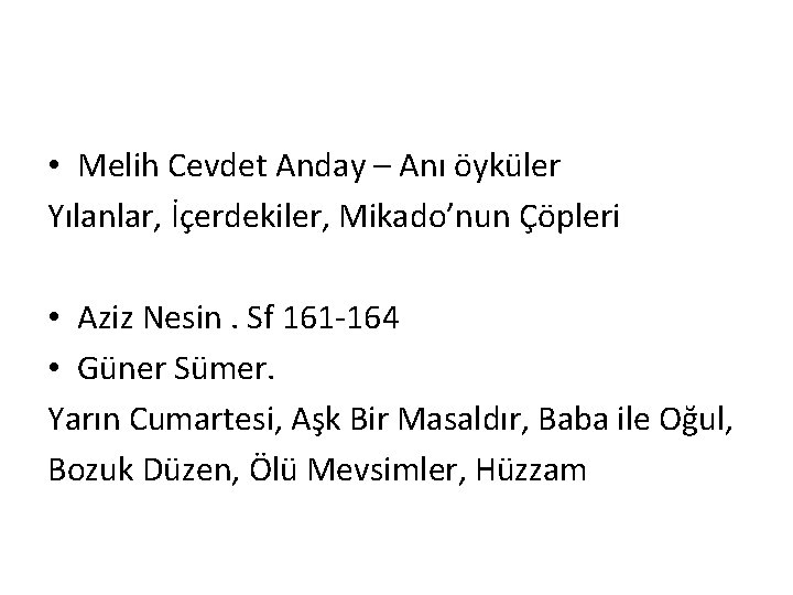  • Melih Cevdet Anday – Anı öyküler Yılanlar, İçerdekiler, Mikado’nun Çöpleri • Aziz