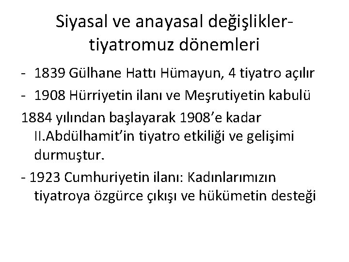 Siyasal ve anayasal değişliklertiyatromuz dönemleri - 1839 Gülhane Hattı Hümayun, 4 tiyatro açılır -