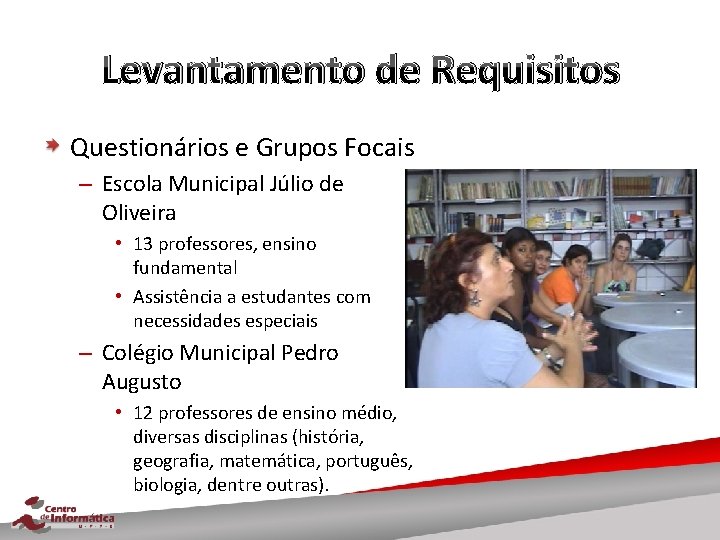 Levantamento de Requisitos Questionários e Grupos Focais – Escola Municipal Júlio de Oliveira •