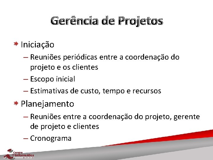 Gerência de Projetos Iniciação – Reuniões periódicas entre a coordenação do projeto e os