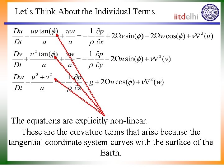 Let’s Think About the Individual Terms The equations are explicitly non-linear. These are the