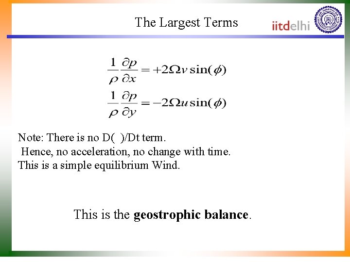 The Largest Terms Note: There is no D( )/Dt term. Hence, no acceleration, no