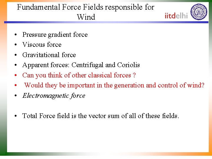 Fundamental Force Fields responsible for Wind • • Pressure gradient force Viscous force Gravitational