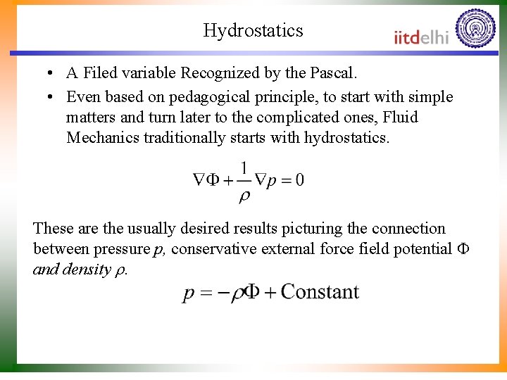 Hydrostatics • A Filed variable Recognized by the Pascal. • Even based on pedagogical