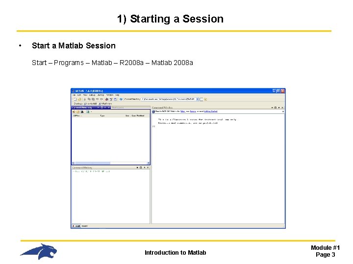 1) Starting a Session • Start a Matlab Session Start – Programs – Matlab 1) Starting a Session • Start a Matlab Session Start – Programs – Matlab