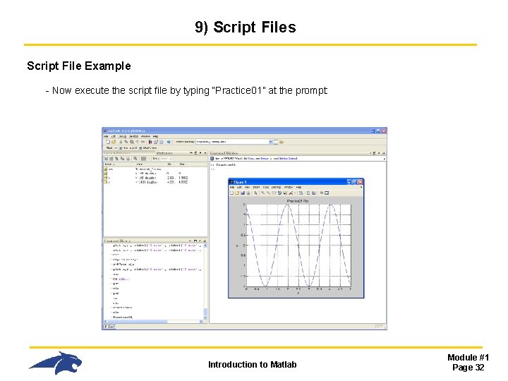 9) Script Files Script File Example - Now execute the script file by typing 9) Script Files Script File Example - Now execute the script file by typing