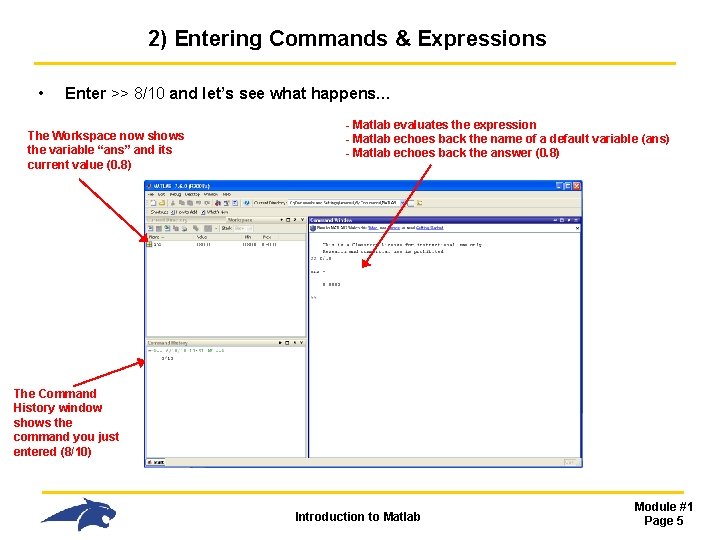 2) Entering Commands & Expressions • Enter >> 8/10 and let’s see what happens… 2) Entering Commands & Expressions • Enter >> 8/10 and let’s see what happens…