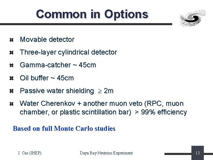 Common in Options Movable detector Three-layer cylindrical detector Gamma-catcher ~ 45 cm Oil buffer