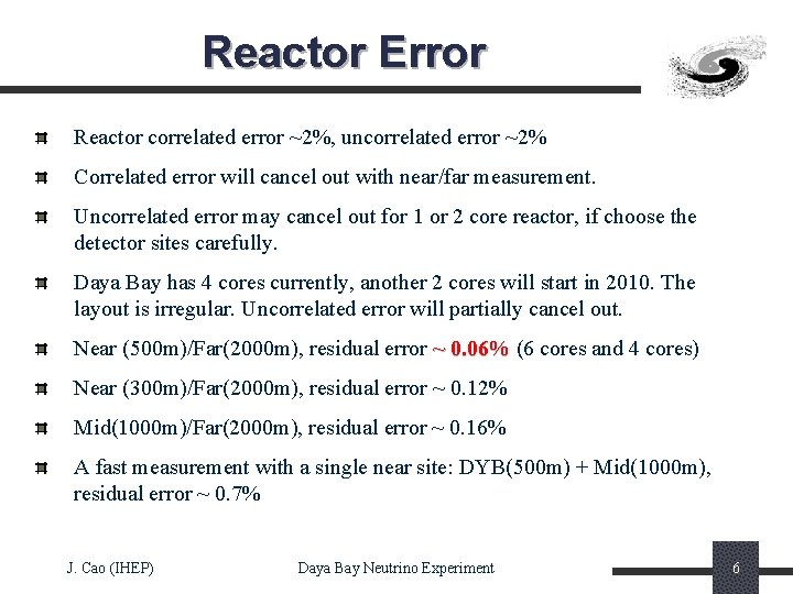 Reactor Error Reactor correlated error ~2%, uncorrelated error ~2% Correlated error will cancel out